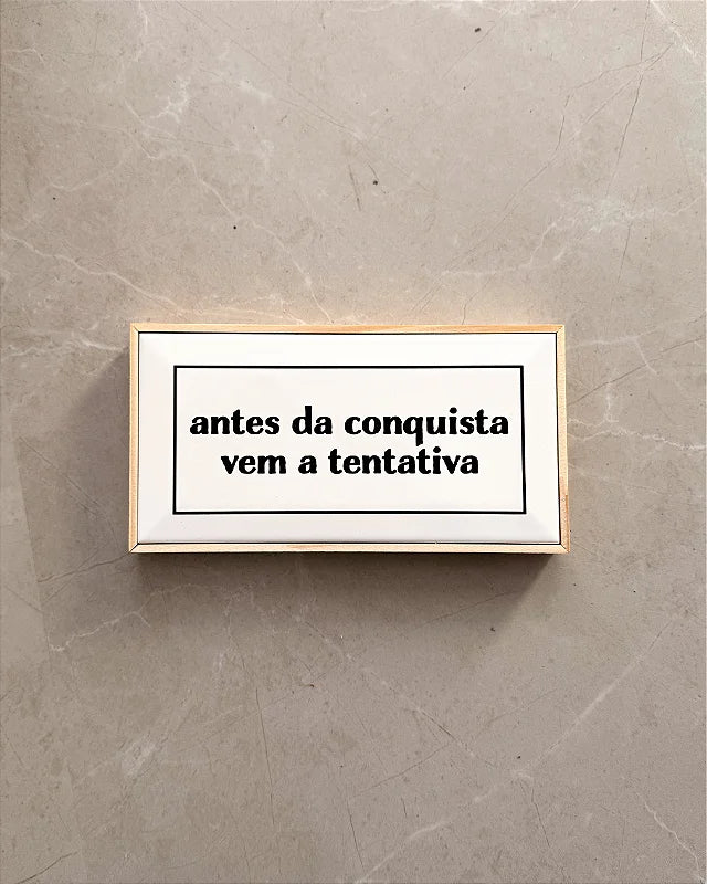 Quadro Azulejo Antes da Conquista Vem a Tentativa