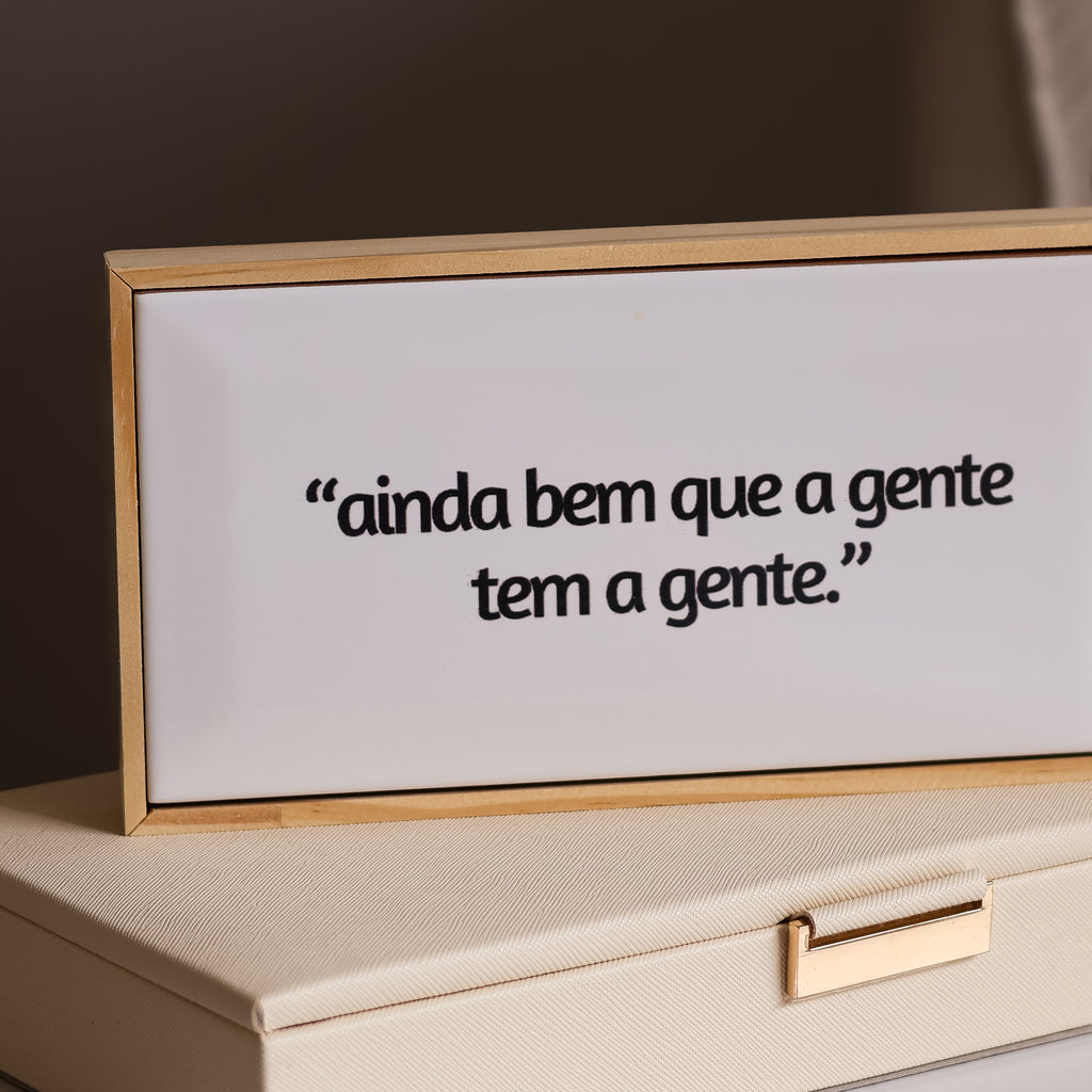Quadro Azulejo Ainda Bem Que A Gente Tem A gente