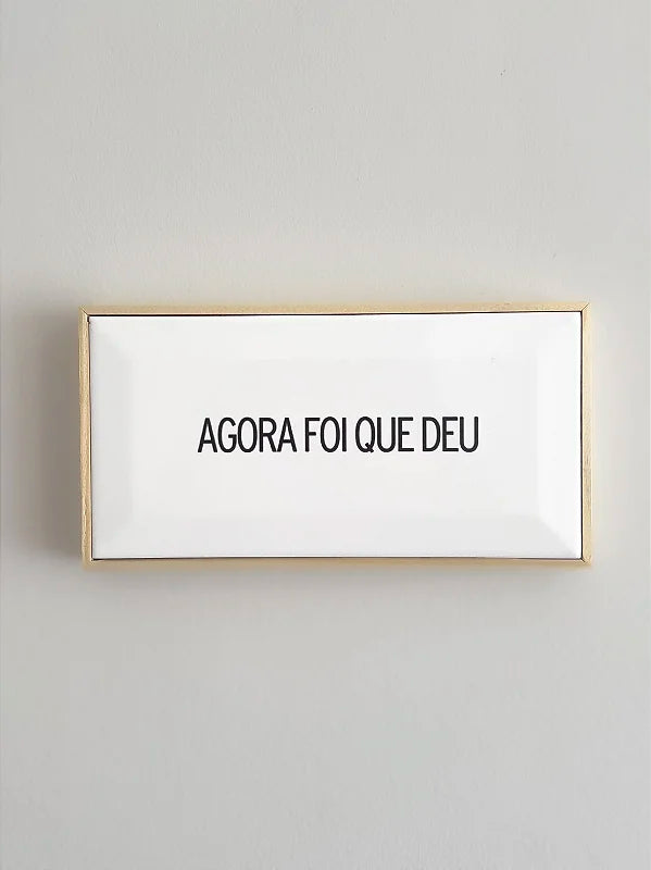 Quadro Azulejo Agora Foi Que Deu