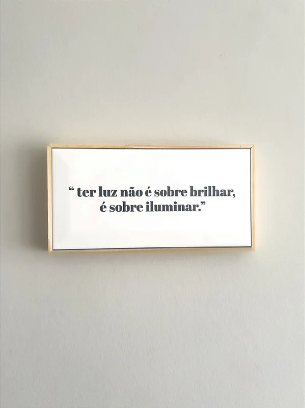 Quadro Azulejo Ter Luz Não é Sobre Brilhar, é Sobre Iluminar