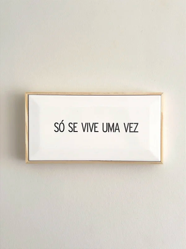 Quadro Azulejo Só Se Vive Uma Vez